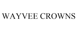 WAYVEE CROWNS