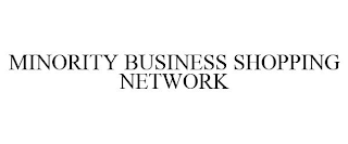 MINORITY BUSINESS SHOPPING NETWORK