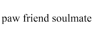 PAW FRIEND SOULMATE