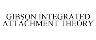 GIBSON INTEGRATED ATTACHMENT THEORY