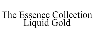 THE ESSENCE COLLECTION LIQUID GOLD