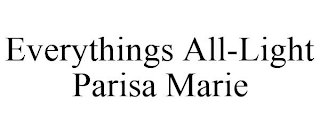 EVERYTHINGS ALL-LIGHT PARISA MARIE
