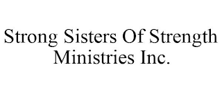 STRONG SISTERS OF STRENGTH MINISTRIES INC.