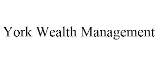 YORK WEALTH MANAGEMENT