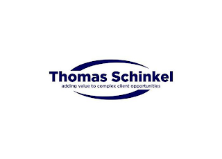THOMAS SCHINKEL ADDING VALUE TO COMPLEX CLIENT OPPORTUNITIES