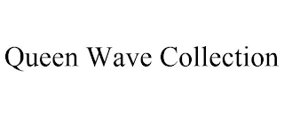 QUEEN WAVE COLLECTION