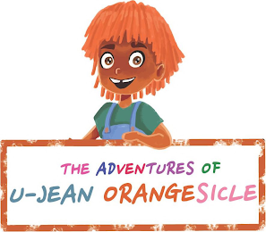 THE ADVENTURES OF U-JEAN ORANGESICLE