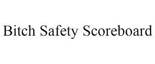 BITCH SAFETY SCOREBOARD