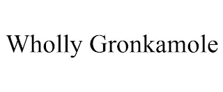 WHOLLY GRONKAMOLE