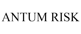 ANTUM RISK
