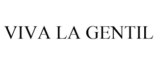 VIVA LA GENTIL