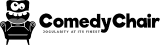 COMEDY CHAIR, JOCULARITY AT ITS FINEST