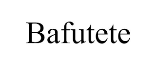 BAFUTETE