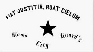 FIAT JUSTITIA, RUAT CAELUM. ALAMO CITY GUARD'S