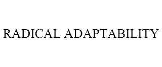 RADICAL ADAPTABILITY