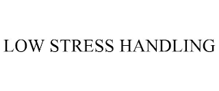 LOW STRESS HANDLING