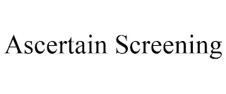 ASCERTAIN SCREENING