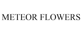 METEOR FLOWERS