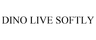 DINO LIVE SOFTLY