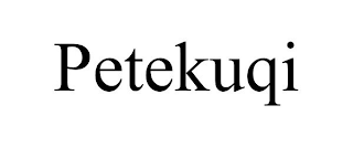 PETEKUQI