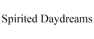 SPIRITED DAYDREAMS