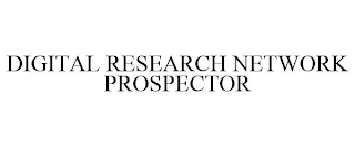 DIGITAL RESEARCH NETWORK PROSPECTOR