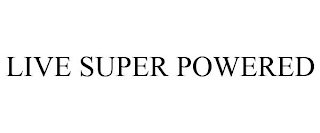 LIVE SUPER POWERED