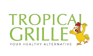 TROPICAL GRILLE YOUR HEALTHY ALTERNATIVE