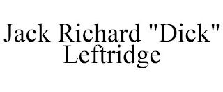 JACK RICHARD "DICK" LEFTRIDGE