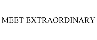 MEET EXTRAORDINARY