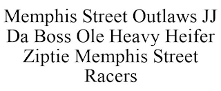 MEMPHIS STREET OUTLAWS JJ DA BOSS OLE HEAVY HEIFER ZIPTIE MEMPHIS STREET RACERS