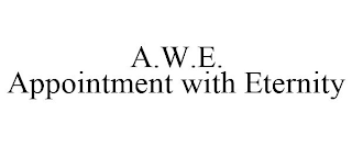 A.W.E. APPOINTMENT WITH ETERNITY