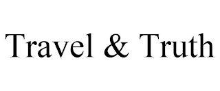 TRAVEL & TRUTH