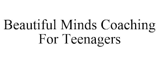 BEAUTIFUL MINDS COACHING FOR TEENAGERS