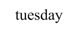 TUESDAY