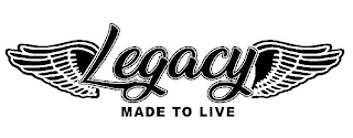LEGACY MADE TO LIVE