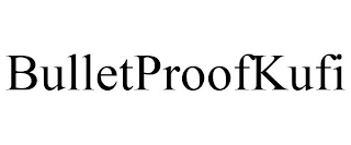 BULLETPROOFKUFI