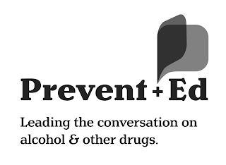 PREVENT + ED LEADING THE CONVERSATION ON ALCOHOL & OTHER DRUGS.