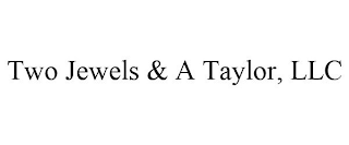 TWO JEWELS & A TAYLOR, LLC