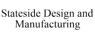 STATESIDE DESIGN AND MANUFACTURING