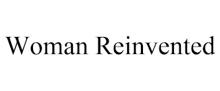 WOMAN REINVENTED