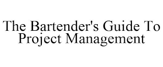 THE BARTENDER'S GUIDE TO PROJECT MANAGEMENT