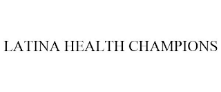 LATINA HEALTH CHAMPIONS