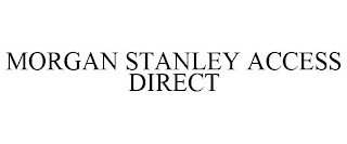 MORGAN STANLEY ACCESS DIRECT