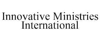 INNOVATIVE MINISTRIES INTERNATIONAL