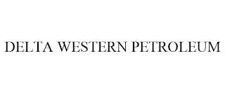 DELTA WESTERN PETROLEUM