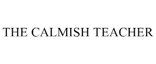 THE CALMISH TEACHER