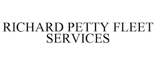 RICHARD PETTY FLEET SERVICES