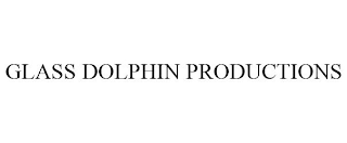 GLASS DOLPHIN PRODUCTIONS