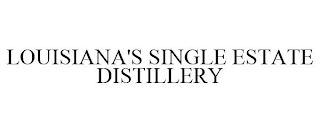 LOUISIANA'S SINGLE ESTATE DISTILLERY